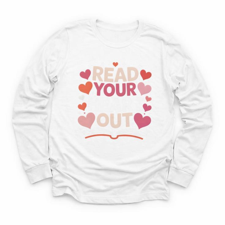 Read Your Heart Out Teacher Valentines Day Reading Book Love Youth Long Sleeve Tee