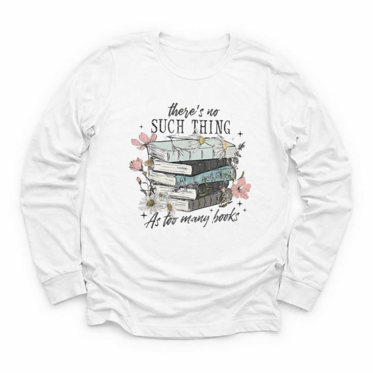 There's No Such Thing As Too Many Book Youth Long Sleeve Tee