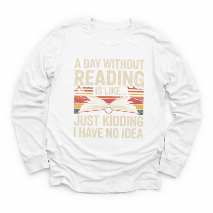 Retro A Day Without Reading Is Like Just Kidding Book Lover Youth Long Sleeve Tee
