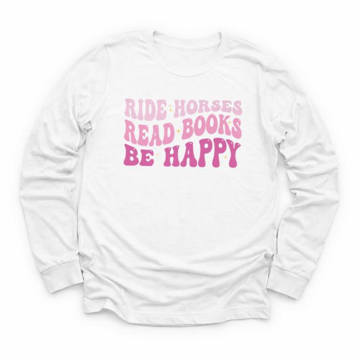 Ride Horses Read Books Be Happy Groovy Book Horse Premium Youth Long Sleeve Tee