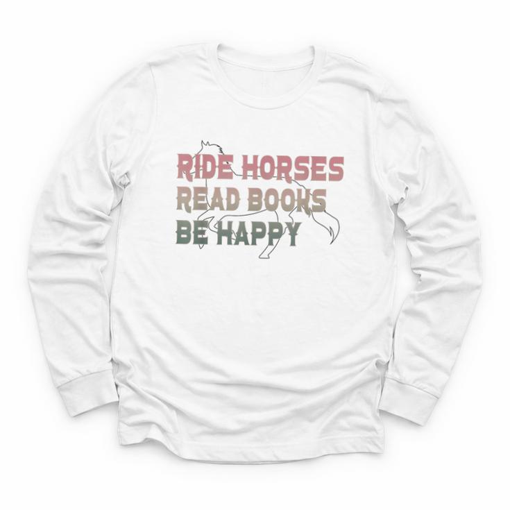 Ride Horses Read Books Be Happy Horse Riders Quote Youth Long Sleeve Tee