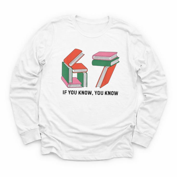Six Seven 67 If You Know You Know 6 7 Reading Books Youth Long Sleeve Tee