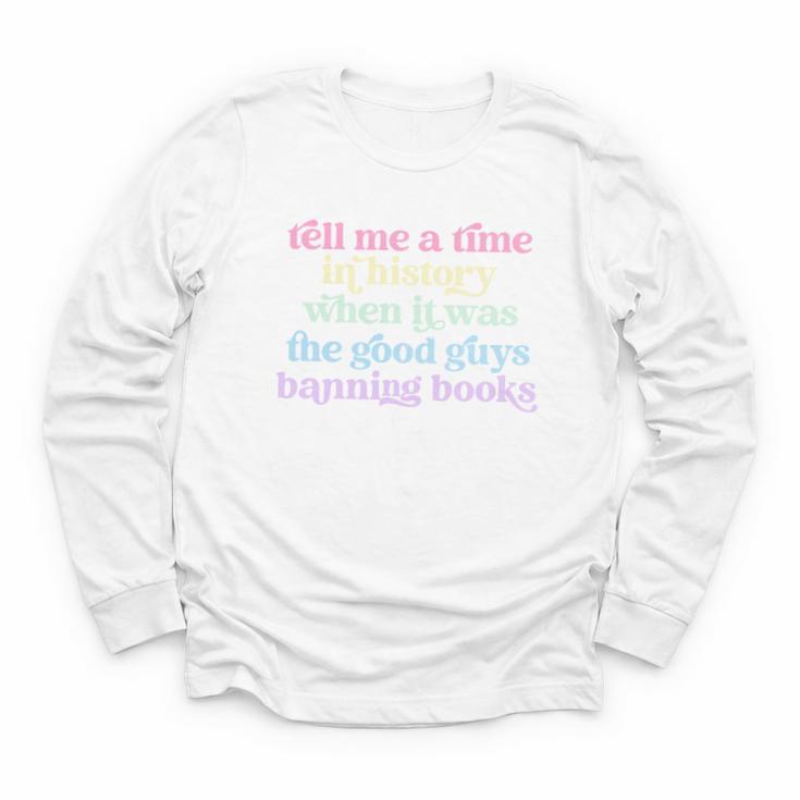 Tell Me A Time In History When It Was Good Guys Banning Book Youth Long Sleeve Tee