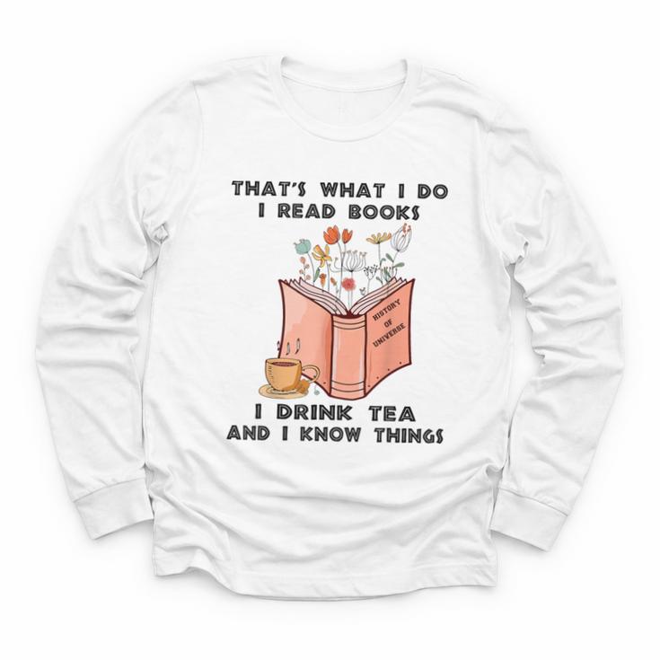 That's What I Do I Read Books I Drink Tea And I Know Things Youth Long Sleeve Tee
