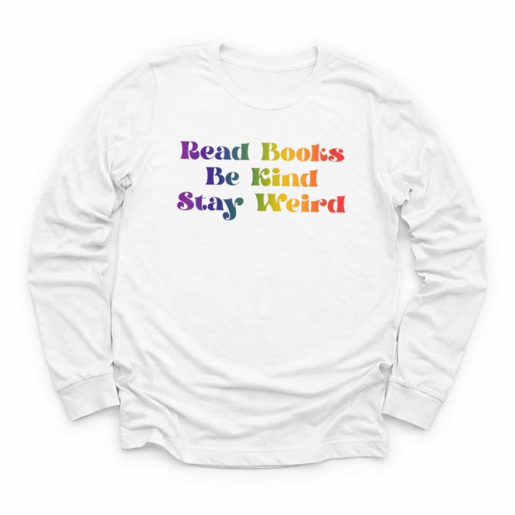 Women's Read Books Be Kind Stay Weird Book Lover Rainbow Youth Long Sleeve Tee