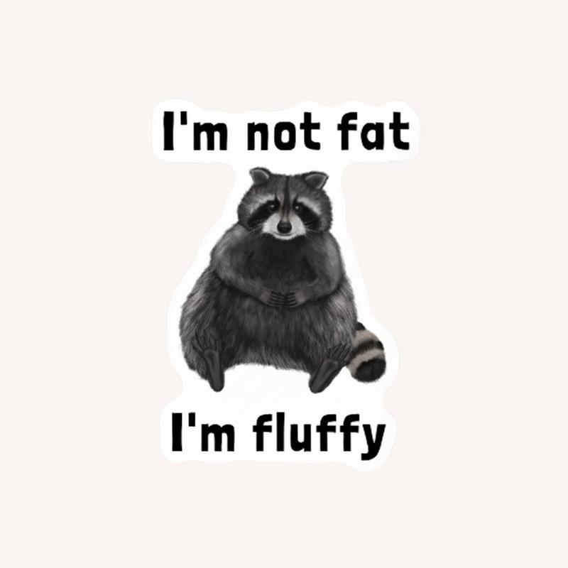 Fat Raccoon, I'm Not Fat Sticker - Raccsy