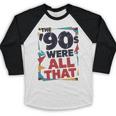 The 90s Were All That – Retro 1990s Nostalgia Tee Premium Tri-Blend Baseball Raglan Shirt The 90s Were All That – Retro 1990s Nostalgia Tee Premium Tri-Blend Baseball Raglan Shirt