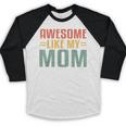 Awesome Like My Mom For Graduation Day Baseball Raglan Shirt