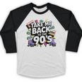 Take Me Back To The 90s Retro Nostalgia Baseball Raglan Shirt Take Me Back To The 90s Retro Nostalgia Baseball Raglan Shirt