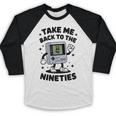 Take Me Back To The Nineties 90's Retro Gamer Nostalgia Baseball Raglan Shirt