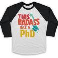 This Badass Has a PhD Doctor Graduation Baseball Raglan Shirt