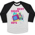 The Best Dads Are 80s Kids 80s Dad Nostalgia Baseball Raglan Shirt The Best Dads Are 80s Kids 80s Dad Nostalgia Baseball Raglan Shirt