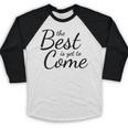 The Best Is Yet To Come Graduation Baseball Raglan Shirt