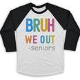 Bruh We Out Seniors Senior Year Back To School Graduation Baseball Raglan Shirt