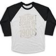 You Can't Scare Me I'm From The 1900s Retro Premium Baseball Raglan Shirt You Can't Scare Me I'm From The 1900s Retro Premium Baseball Raglan Shirt
