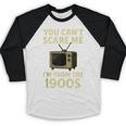 You Can't Scare Me I'm From The 1900s Television Retro Baseball Raglan Shirt You Can't Scare Me I'm From The 1900s Television Retro Baseball Raglan Shirt