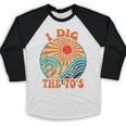 I Dig The 70s Aesthetic Nostalgia 1970's Retro 70s Party Baseball Raglan Shirt