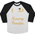DNP Doctoral Graduation For Doctor Of Nursing Practice Baseball Raglan Shirt