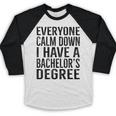 Everyone Calm Down Bachelors Degree Graduation T-Shirt Baseball Raglan Shirt