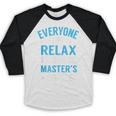 Everyone Relax I Have A Master's Degree Graduation Baseball Raglan Shirt