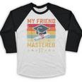 My Friend Mastered It Master's Degree Graduation Vintage Baseball Raglan Shirt