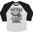 Funny Fathers Day Funny Please Be Patient I'm From The 1900s Baseball Raglan Shirt