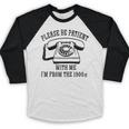 Funny Slogan Patient I'm From The 1900s Raglan Baseball Tee Baseball Raglan Shirt