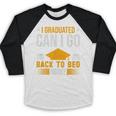 I Graduated Can I Go Back To Bed Now Graduation College Baseball Raglan Shirt