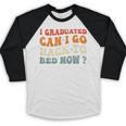Groovy I Graduated Can I Go Back To Bed Now Graduation Baseball Raglan Shirt