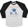 I Hope This BS Pays Off Graduation College Bachelor Degree Baseball Raglan Shirt