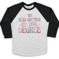 Now Hotter By One Degree Graduation Baseball Raglan Shirt