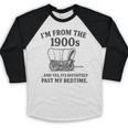 I'm From The 1900s And Yes It's Definitely Past By Bedtime Baseball Raglan Shirt I'm From The 1900s And Yes It's Definitely Past By Bedtime Baseball Raglan Shirt