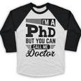 I'm A PhD Call Me Doctor Doctorate Degree Graduation Baseball Raglan Shirt
