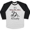 It's Miss Ms Mrs Dr Actually Doctor Graduation Baseball Raglan Shirt
