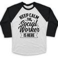 Keep Calm The Social Worker Is Here Graduation Work Job Baseball Raglan Shirt