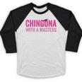 Latina Graduation Educated Latina Chingona With A Masters Baseball Raglan Shirt