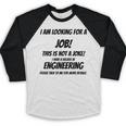 I Am Looking For A Job ENGINEERING Graduation Baseball Raglan Shirt