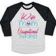 Occupational Therapist OT Therapy Mom Wife Graduation Baseball Raglan Shirt