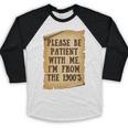 Old People Joke Please Be Patient With Me I'm From The 1900s Baseball Raglan Shirt