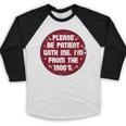 Patient I'm From The 1900s Fathers Day Please Be Premium Baseball Raglan Shirt Patient I'm From The 1900s Fathers Day Please Be Premium Baseball Raglan Shirt