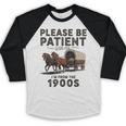 Be Patient With Me I'm From The 1900s Horse-Drawn Wagon Baseball Raglan Shirt