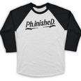 Phd Phinished Shirt Doctorate Graduation Students Baseball Raglan Shirt