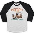 Please Be Patient With Me Cause I'm From The 1900s Baseball Raglan Shirt