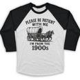 Please Be Patient With Me I'm From The 1900s Boomer Premium Tri-Blend Baseball Raglan Shirt Please Be Patient With Me I'm From The 1900s Boomer Premium Tri-Blend Baseball Raglan Shirt