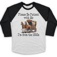 Please Be Patient With Me I'm From The 1900s Horse Wagon 90s Baseball Raglan Shirt Please Be Patient With Me I'm From The 1900s Horse Wagon 90s Baseball Raglan Shirt
