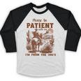 Please Be Patient With Me I'm From The 1900s Quote Baseball Raglan Shirt