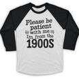 Please Be Patient With Me I'm From The 1900s Quote Premium Baseball Raglan Shirt