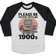Please Be Patient I'm From The 1900s Retro Computer Geek Baseball Raglan Shirt