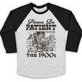 Please Be Patient I'm From The 1900s Retro Vintage Theme Baseball Raglan Shirt
