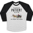 Please Be Patient I'm From The 1900s Vintage Baseball Raglan Shirt